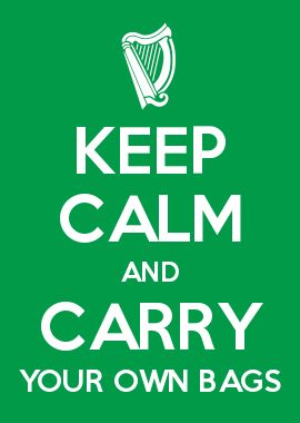 Keep Calm And Carry Your Own Bags