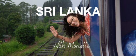 Sri Lanka with Marcelle. All you need to know about visas, food, sites to see and more