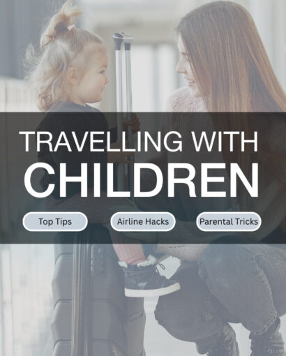 Travelling with Children. All you need to know, tips, hacks & tricks for flying with kids